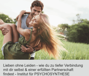 10% Rabatt auf das 7tägige Präsenz-Seminar „Lieben ohne Leiden - Wie du zu tiefer Verbindung mit dir selbst und einer erfüllten Parnterschaft findest“ 18.-25. Juli 25 des Instituts für Psychosynthese – von Birgit Haus